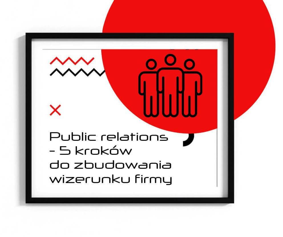 https://nakatomi.pl/wp-content/uploads/2022/04/Public-relations-w-pieciu-krokach-Nakatomi-Agencja-Marketingowa-Warszawa-Blog-e1652104383481.jpg