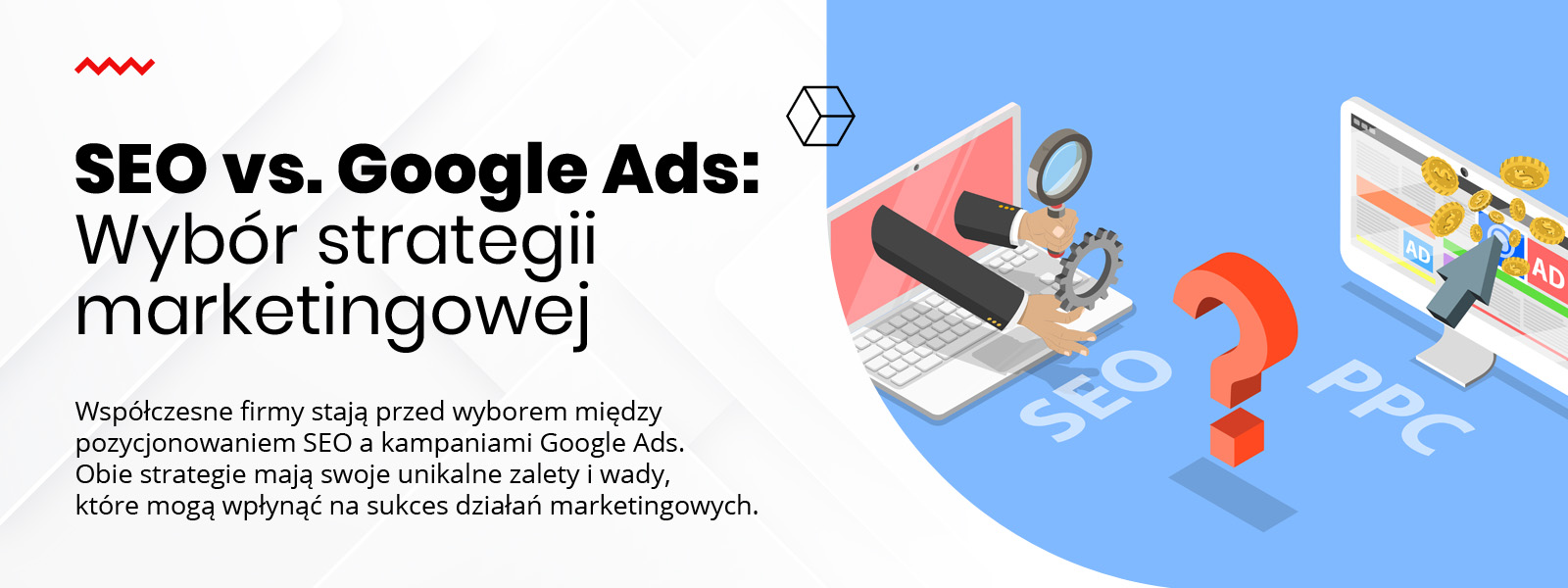 Pozycjonowanie czy Google Ads - Co Wybrać? Analiza Skuteczności SEO i Reklam Google Ads - SEO vs. Google Ads, Wybór strategii marketingowej - Nakatomi - Agencja Marketingowa, Agencja Reklamowa