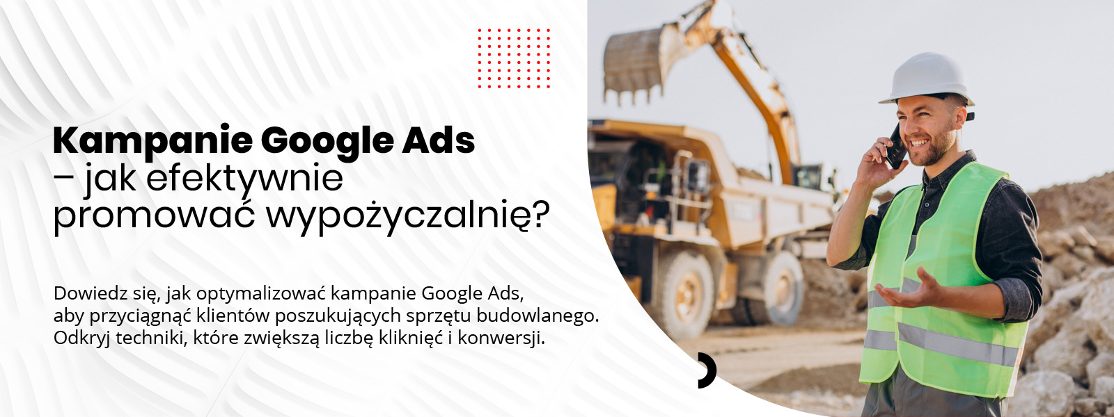 Jak Wypromować Wypożyczalnię Sprzętu Budowlanego - Reklama Wypożyczalni Sprzętu Budowlanego - Agencja Marketingowa Nakatomi - Kampanie Google Ads – jak efektywnie promować wypożyczalnię