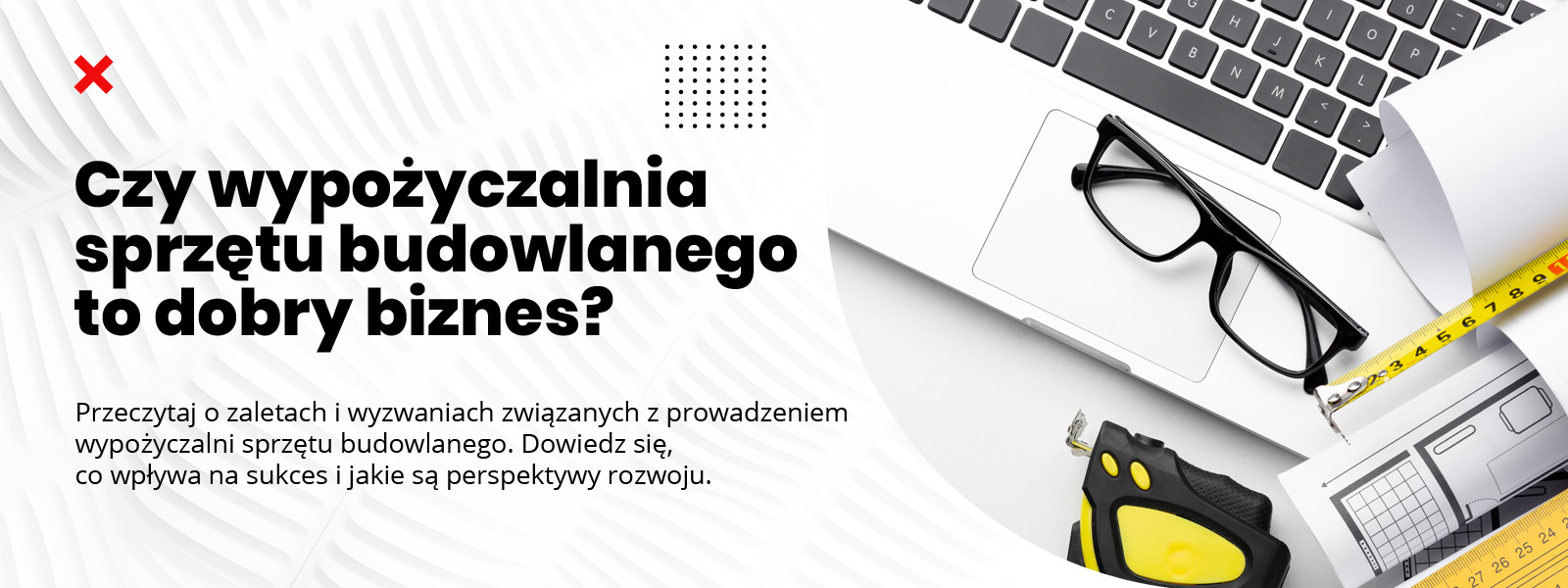 Jak Wypromować Wypożyczalnię Sprzętu Budowlanego - Skuteczna reklama Wypożyczalni Sprzętu Budowlanego - Agencja Marketingowa Nakatomi