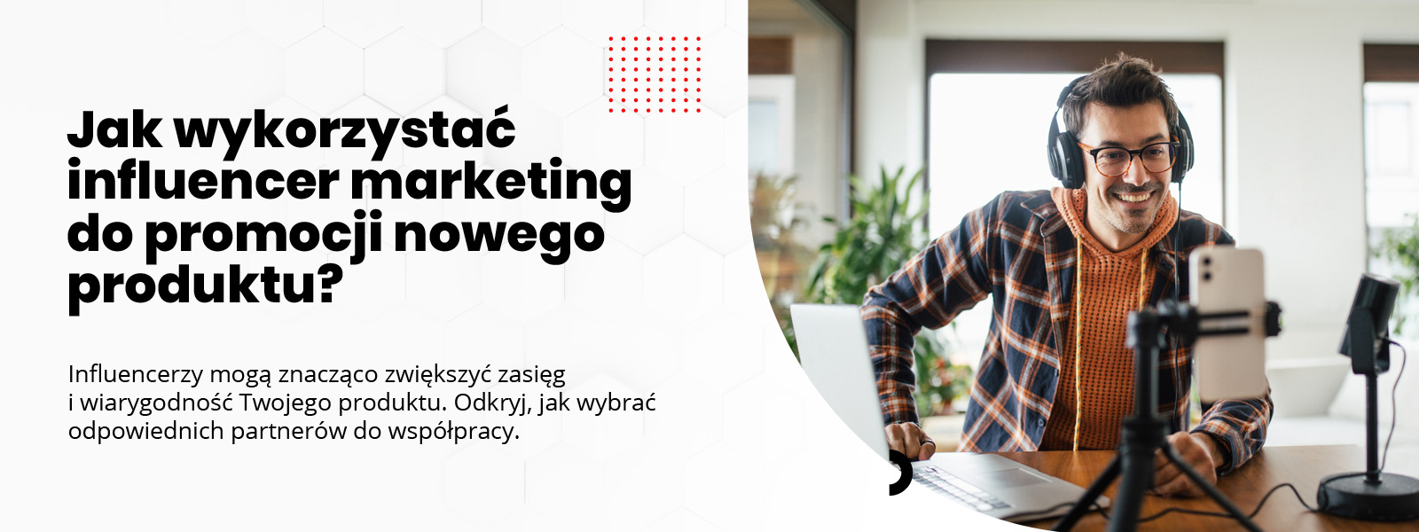 influencer marketing do promocji nowego produktu - Nakatomi Agencja Marketingowa